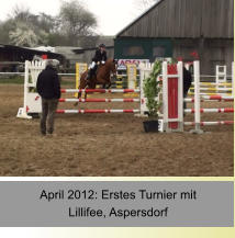 April 2012: Erstes Turnier mit Lillifee, Aspersdorf