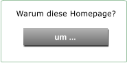 Warum diese Homepage?   um ...  um ...