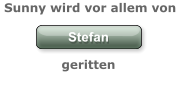 Stefan  Sunny wird vor allem von                   geritten Stefan